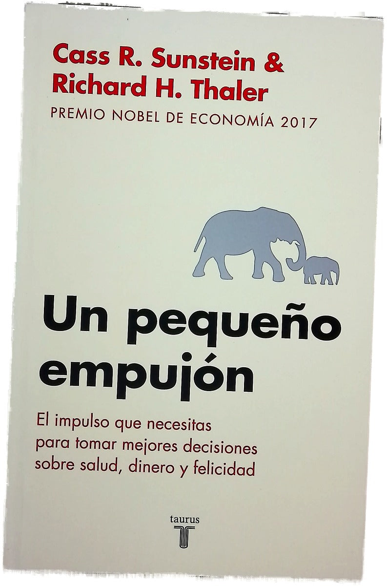 Un pequeño empujón (nudge) : el impulso que necesitas para tomar mejores decisiones sobre salud, dinero y felicidad