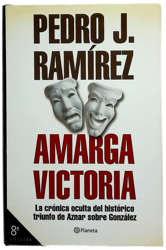 Amarga victoria la crónica oculta del histórico triunfo de Aznar sobre González