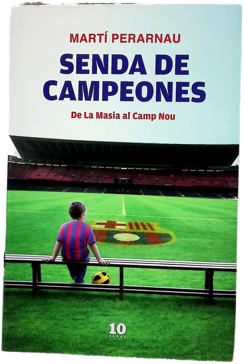 Senda de campeones : de La Masia al Camp Nou