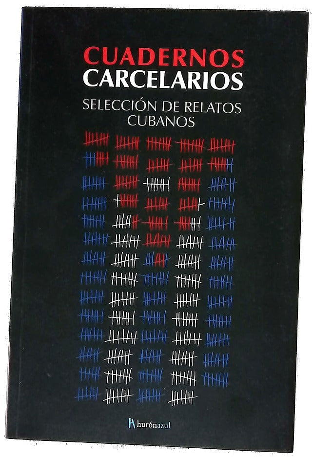 Cuadernos carcelarios : selección de relatos cubanos