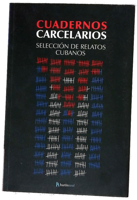 Cuadernos carcelarios : selección de relatos cubanos