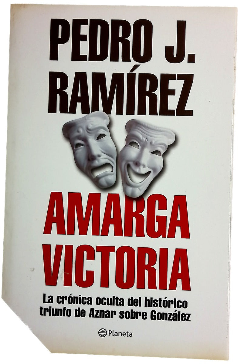 Amarga victoria la crónica oculta del histórico triunfo de Aznar sobre González