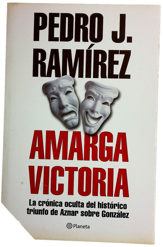 Amarga victoria la crónica oculta del histórico triunfo de Aznar sobre González