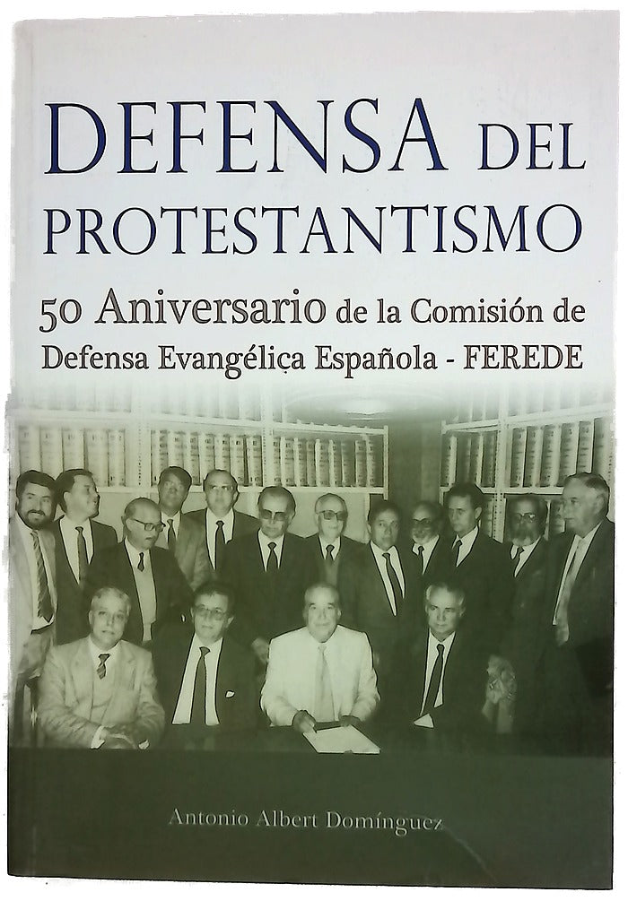 Defensa del protestantismo 50 aniversario de la Comisión de Defensa Evangélica Española-FEREDE