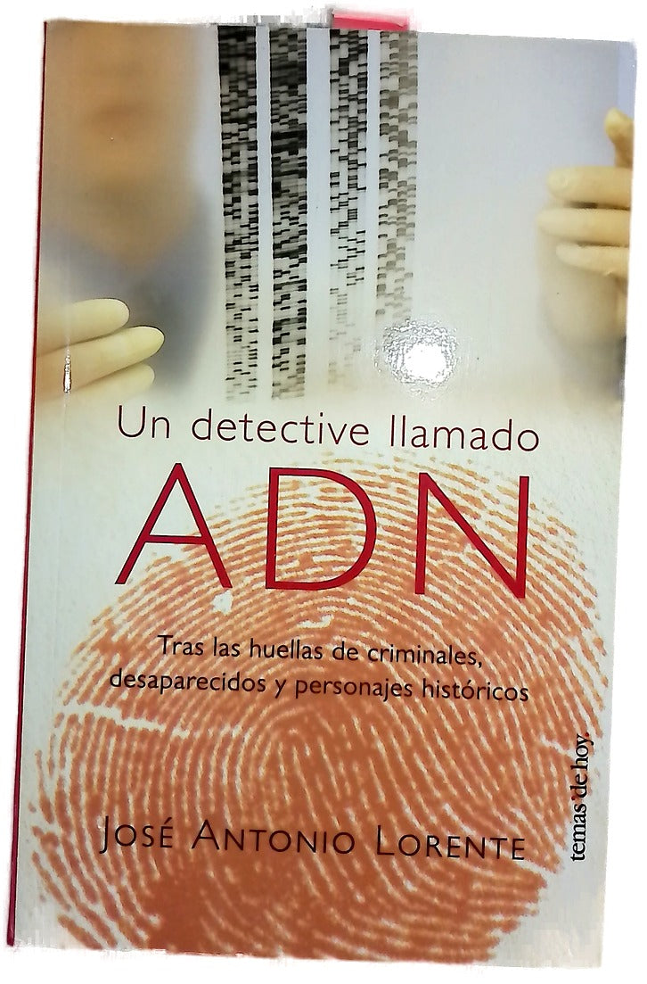 Un detective llamado ADN tras las huellas de los criminales, desaparecidos y personajes históricos