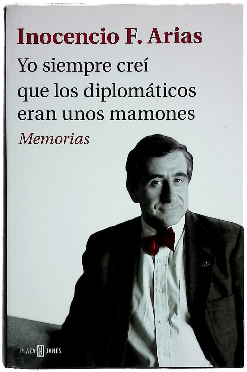 Yo siempre creí que los diplomáticos eran unos mamones : memorias