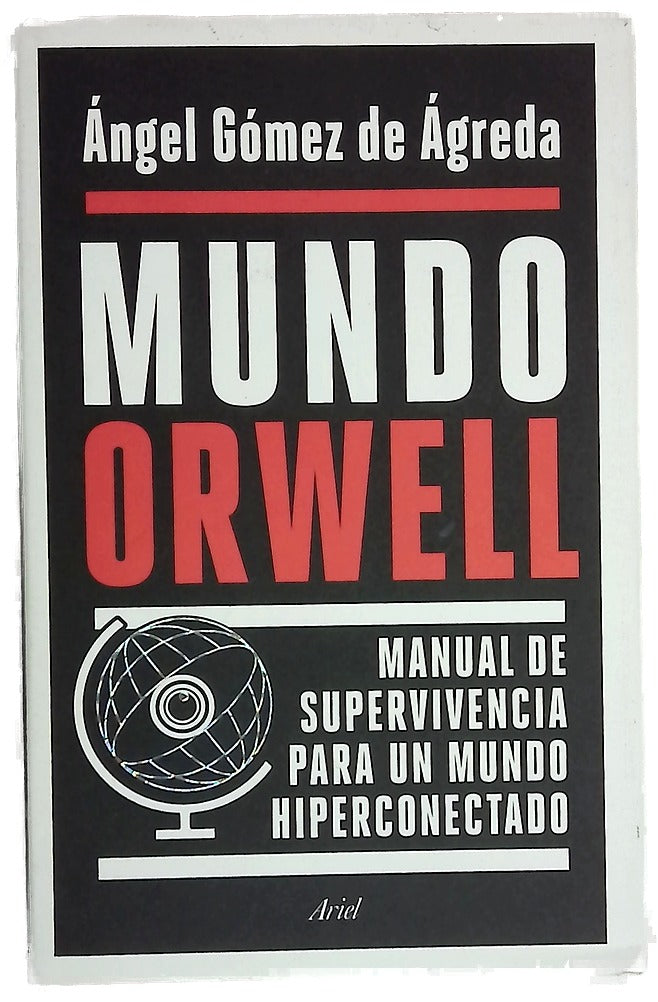 Mundo Orwell : manual de supervivencia para un mundo hiperconectado