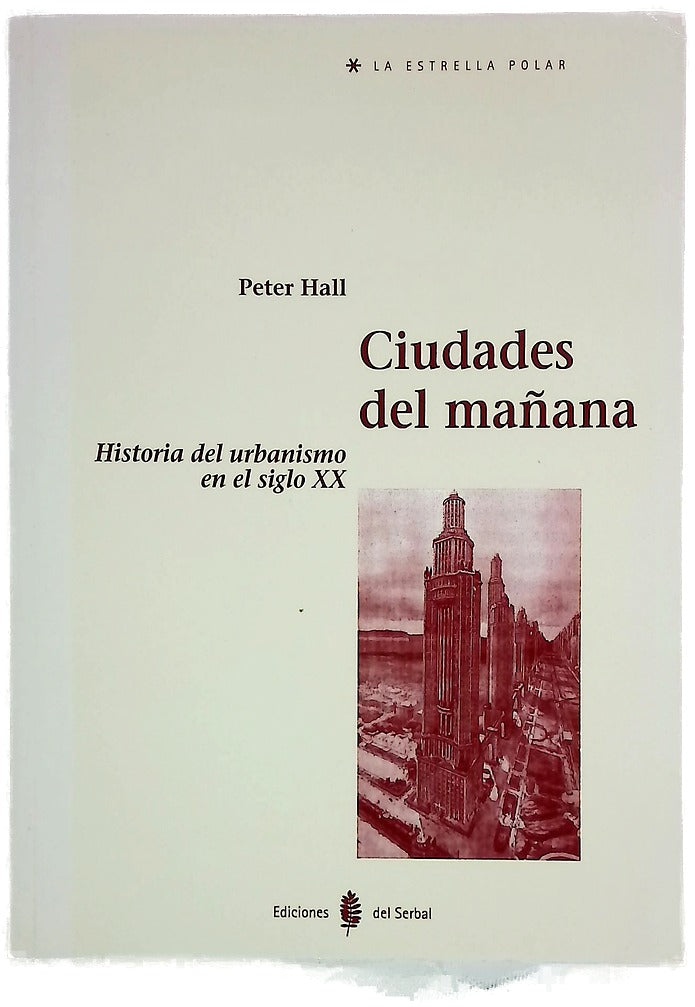 Ciudades del mañana historia del urbanismo en el siglo XX