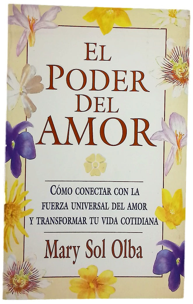 El poder del amor cómo conectar con la fuerza universal del amor y transformar tu vida cotidiana