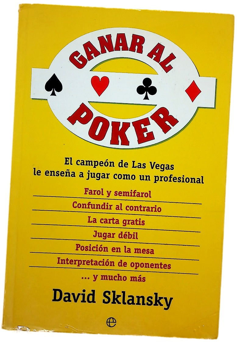 Ganar al poker el campeón de Las Vegas le enseña a jugar como un profesional : farol y semifarol, confundir al contrario, la carta gratis ...