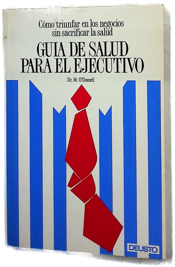 Guía de salud para el ejecutivo cómo triunfar en los negocios sin sacrificar la salud