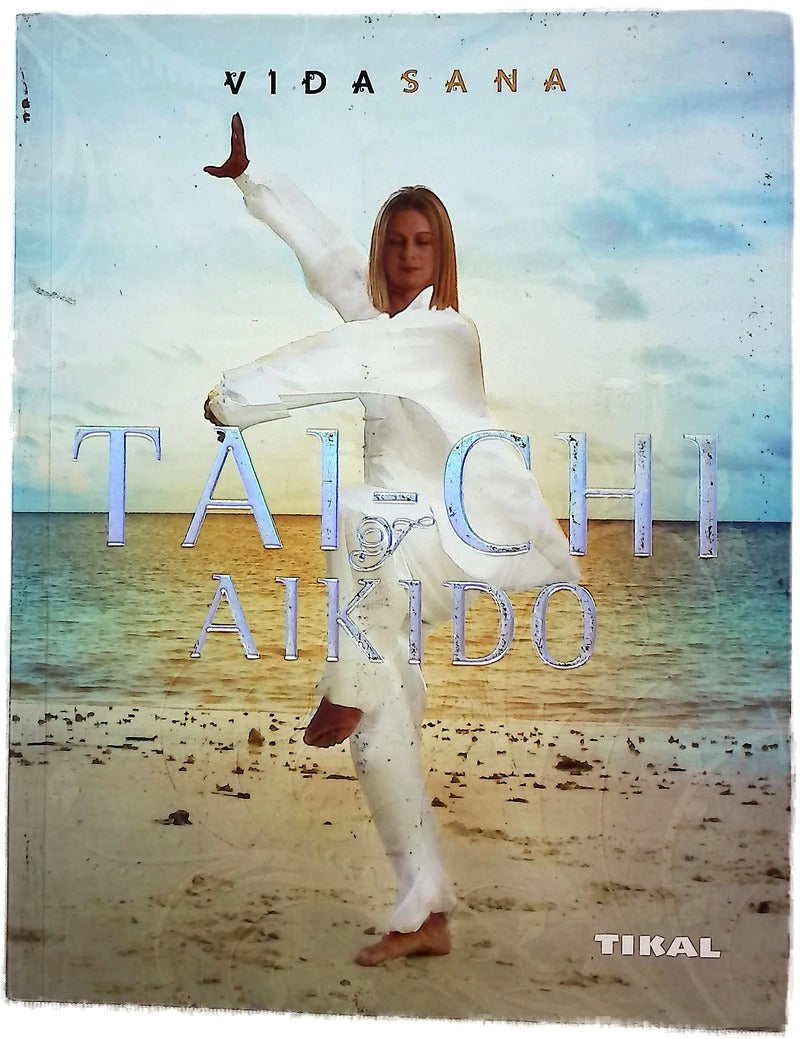 Tai chi y aikido / Tai chi and Aikido (Vida Sana / Healthy Living) (Spanish Edition)