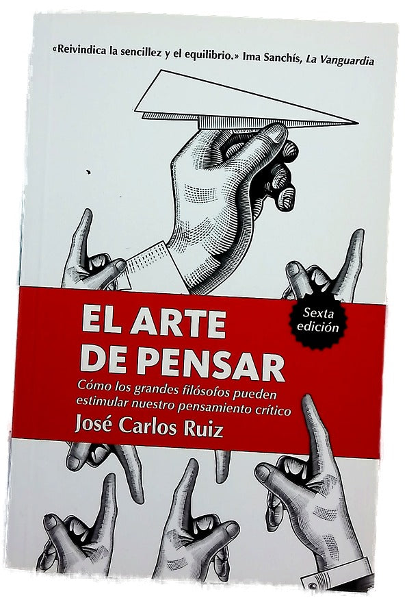 El arte de pensar : cómo los grandes filósofos pueden estimular nuestro pensamiento crítico