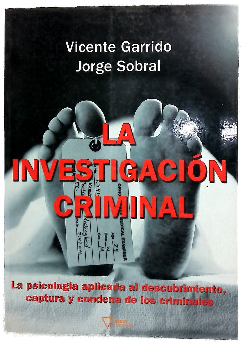 La investigación criminal la psicología aplicada al descubrimiento, captura y condena de los criminales