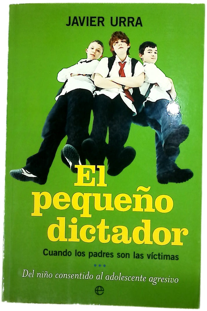 El pequeño dictador : cuando los padres son las víctimas