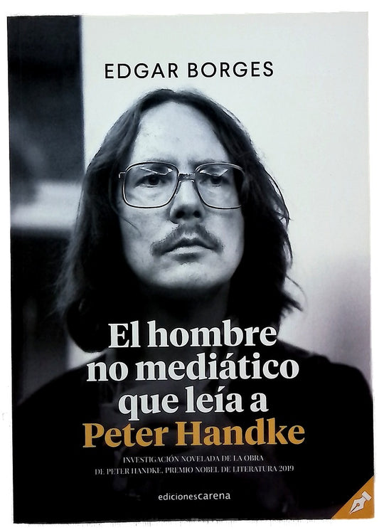 El hombre no mediático que leía a Peter Handke : investigación novelada en clave de diario