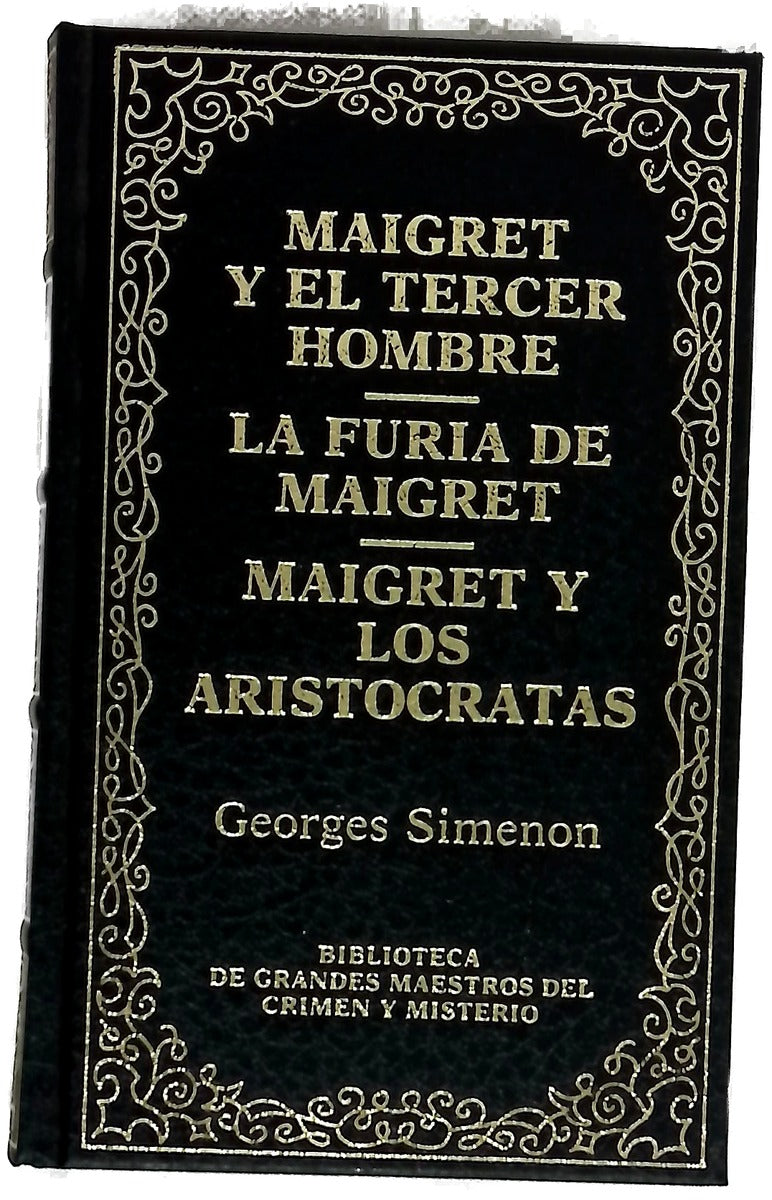 Maigret y el tercer hombre La furia de Maigret ; Maigret y los aristócratas
