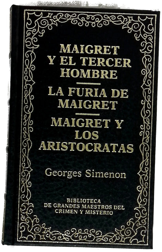 Maigret y el tercer hombre La furia de Maigret ; Maigret y los aristócratas