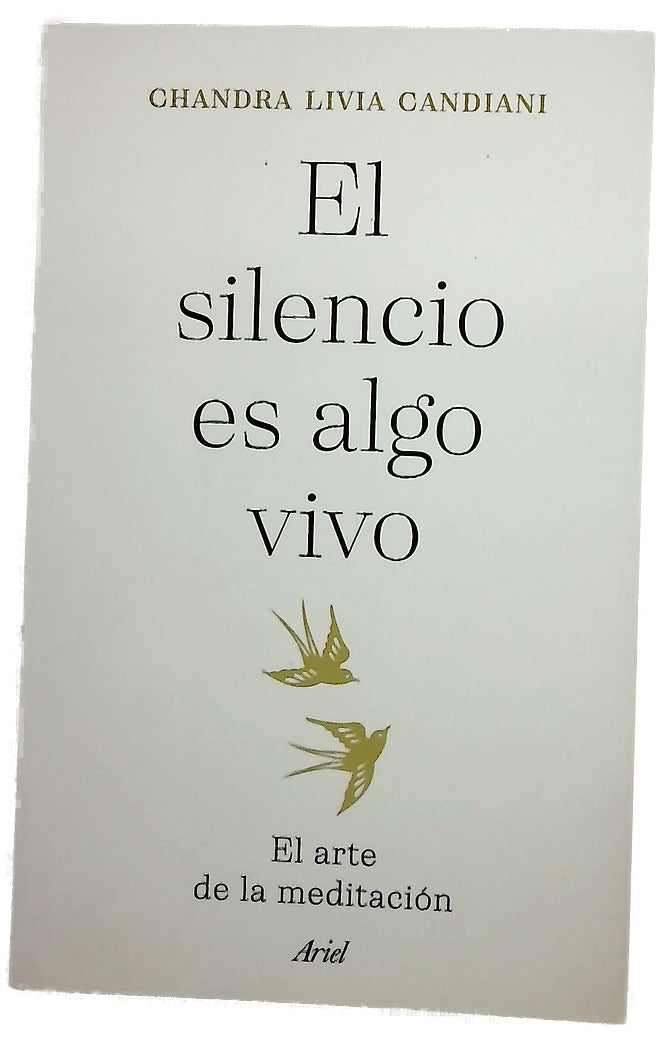 El silencio es algo vivo : el arte de la meditación