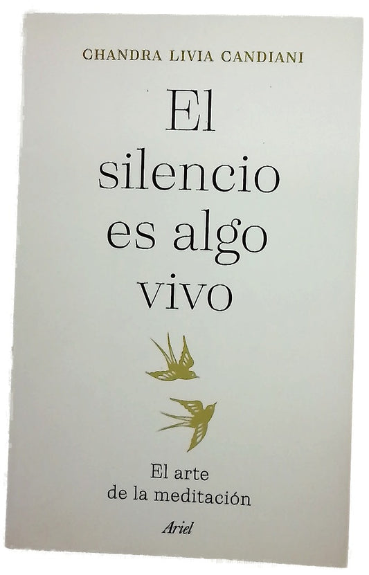 El silencio es algo vivo : el arte de la meditación