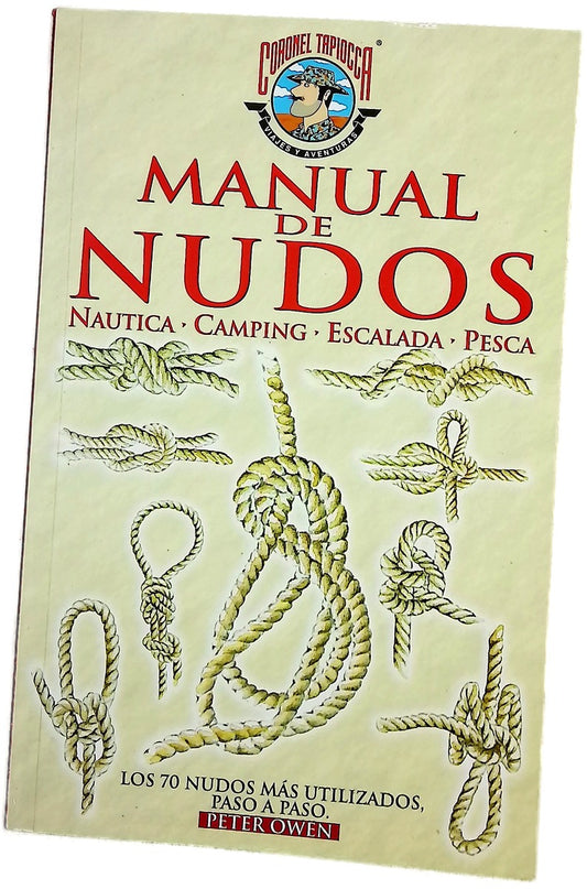 Manual de nudos náutica, camping, escalada, pesca : los 70 nudos más utilizados, paso a paso