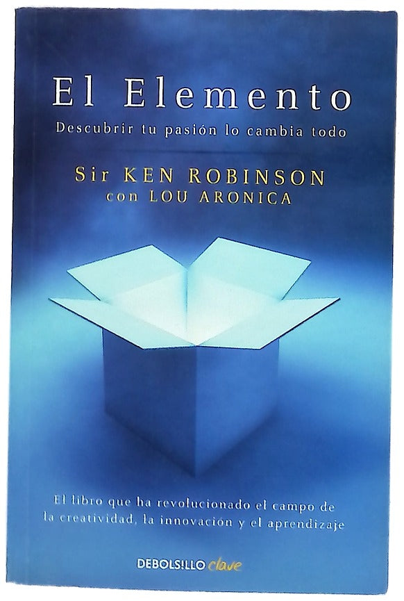 El elemento : descubrir tu pasión lo cambia todo