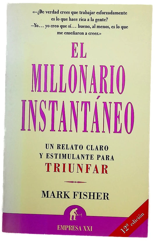 El millonario instantáneo un millonario revela cómo conseguir un espectacular triunfo financiero