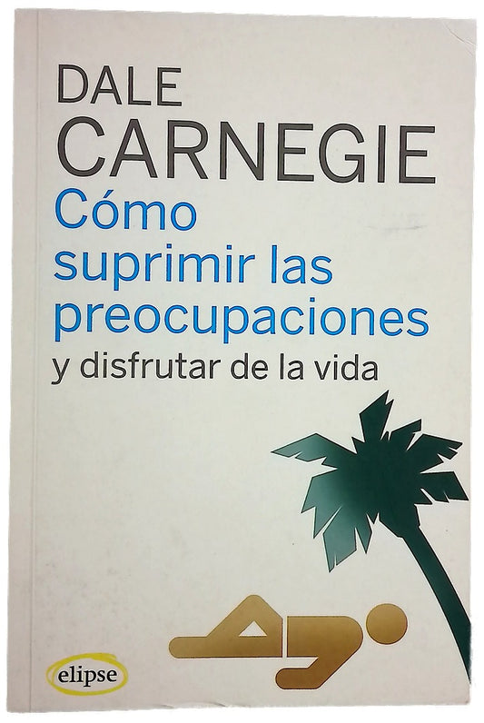 Cómo suprimir las preocupaciones y disfrutar de la vida