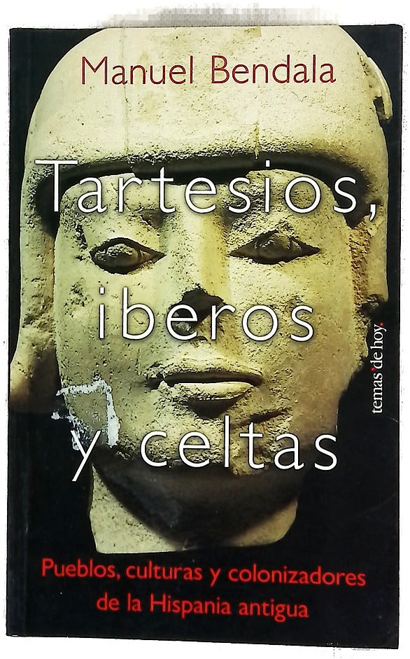 Tartesios, íberos y celtas pueblos, culturas y colonizaciones de la Hispania antigua
