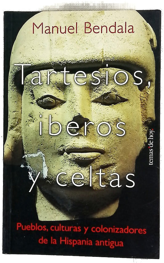 Tartesios, íberos y celtas pueblos, culturas y colonizaciones de la Hispania antigua