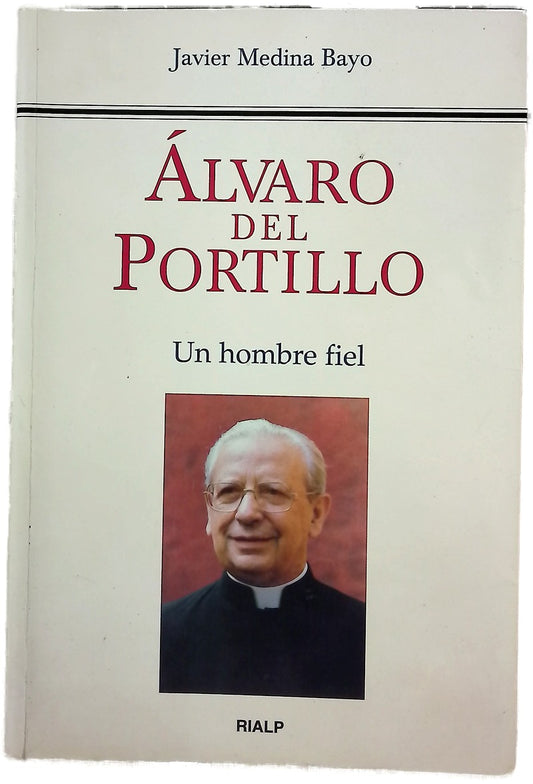 Álvaro del Portillo. Un hombre fiel