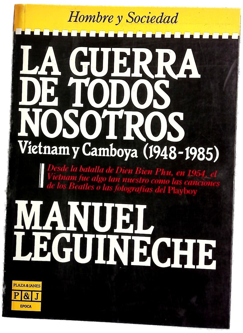 La guerra de todos nosotros: Vietnam y Camboya (1948-1985) el testamento de una época que hace hablar a los protagonistas por un testito directo