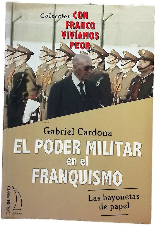 El poder militar en el franquismo las bayonetas de papel