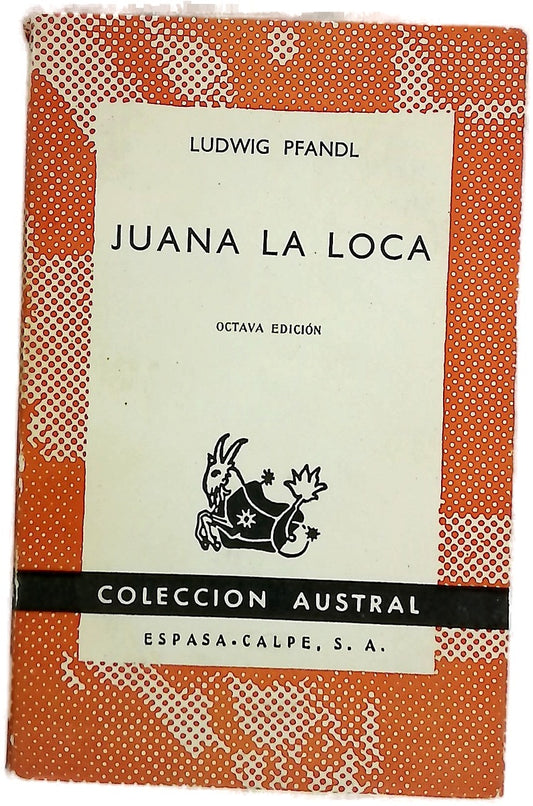 Juana la Loca su vida, su tiempo, su culpa