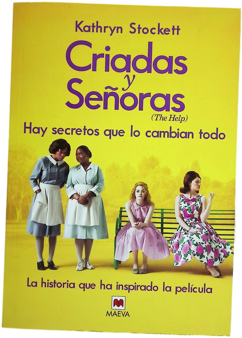 Criadas y Señoras : tres mujeres a punto de dar un paso extraordinario, una historia con corazón y esperanza