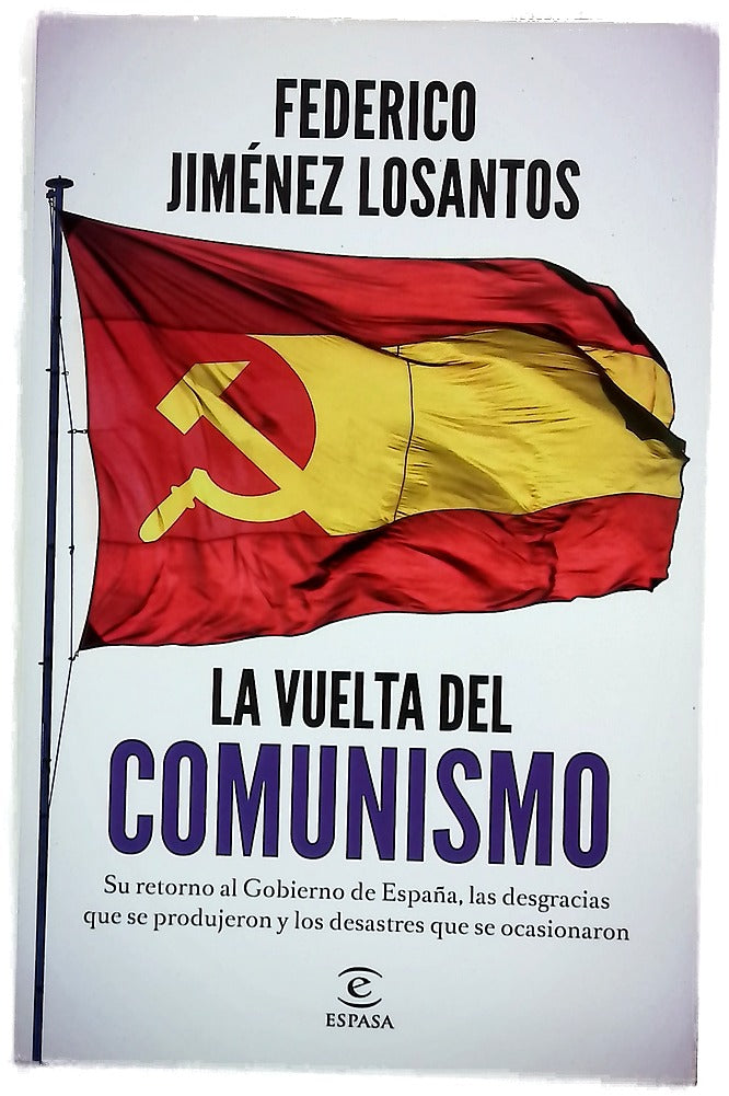 La vuelta del comunismo : su llegada al Gobierno de España, las desgracias que se produjeron y los desastres que se ocasionaron