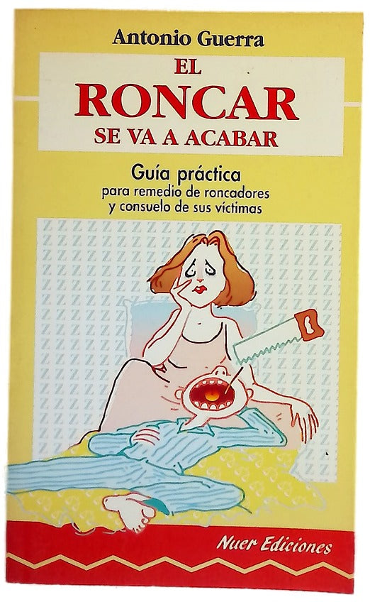 El roncar se va a acabar guía práctica para remedio de roncadores y consuelo de sus víctimas