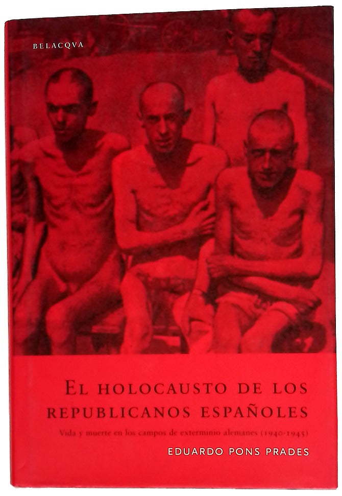 El holocausto de los republicanos españoles vida y muerte en los campos de exterminio alemanes (1940-1945)