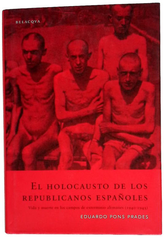 El holocausto de los republicanos españoles vida y muerte en los campos de exterminio alemanes (1940-1945)