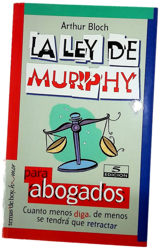 La ley de Murphy para abogados cuanto menos diga, de menos se tendrá que retractar