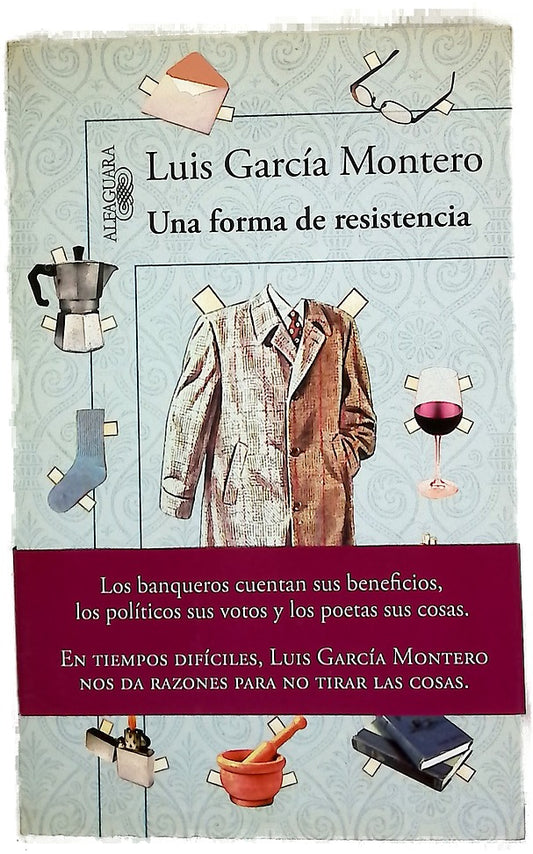 Una forma de resistencia : (razones para no tirar las cosas)