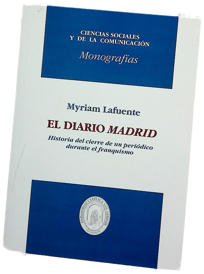 La ideología del diario "Madrid" historia del cierre de un periódico en la época franquista