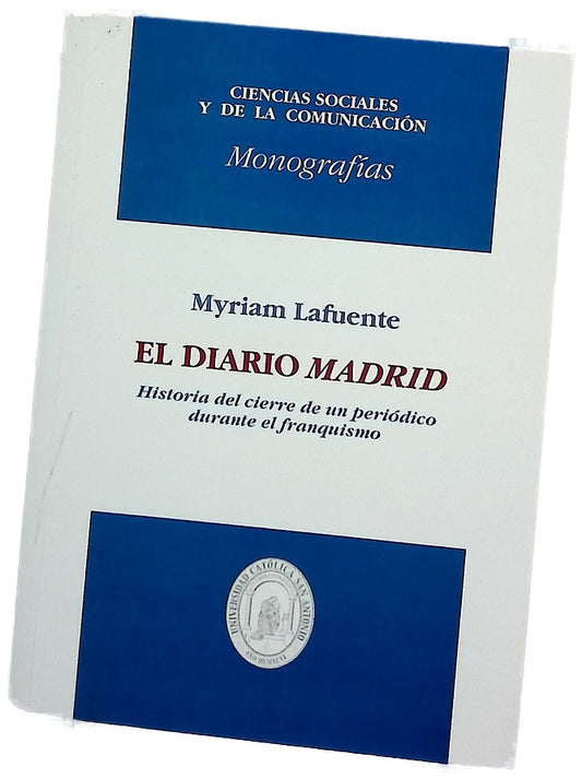 La ideología del diario "Madrid" historia del cierre de un periódico en la época franquista