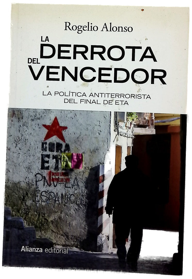 La derrota del vencedor : La política antiterrorista del final de ETA
