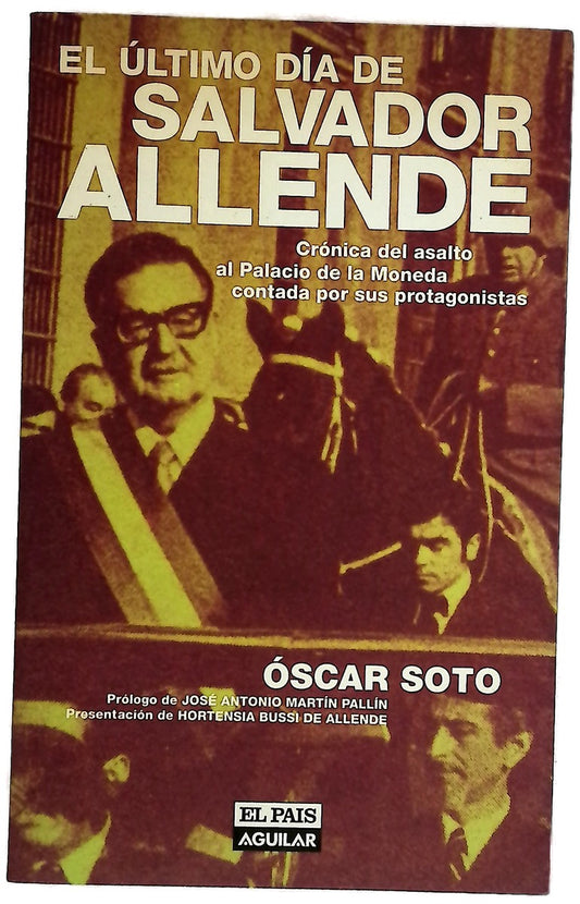 El último día de Salvador Allende crónica del asalto al Palacio de la Moneda contada por sus protagonistas