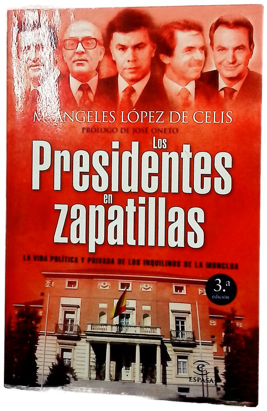 Los presidentes en zapatillas la vida política y privada de los inquilinos de la Moncloa