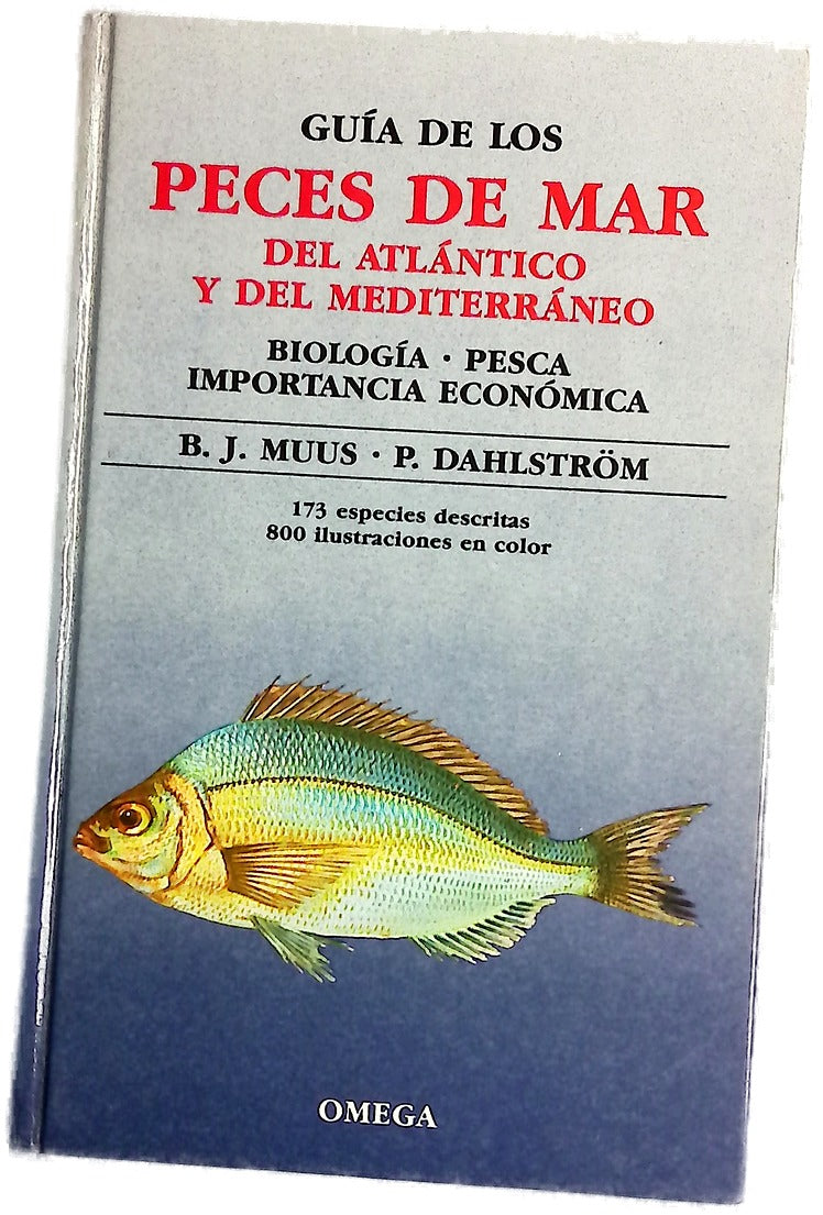 Guía de los peces de mar del Atlántico y del Mediterraneo biología, pesca, importancia económica