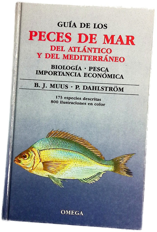 Guía de los peces de mar del Atlántico y del Mediterraneo biología, pesca, importancia económica