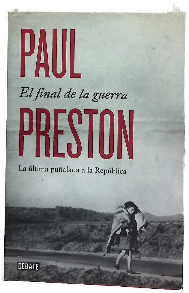 El final de la guerra : la última puñalada a la República