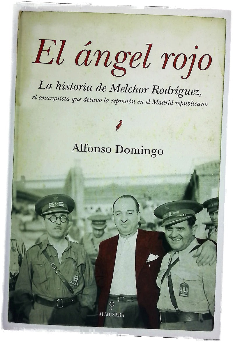 El ángel rojo la historia del anarquista Melchor Rodríguez